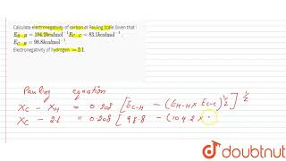 Calculate electronegativity of carbon at Pauling scale Given that   EHH 104 2 kcal quotmolquot [upl. by Sherard]