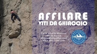 TUTORIAL ALPINISMO 10  Come AFFILARE le VITI da GHIACCIO [upl. by Au]