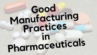 Good Manufacturing Practices  GMP in Pharmaceuticals [upl. by Adnohsor]