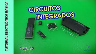 Tutorial Electrónica Básica Cap 10 Circuitos Integrados [upl. by Vassell]