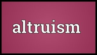 Altruism Meaning [upl. by Onifled]