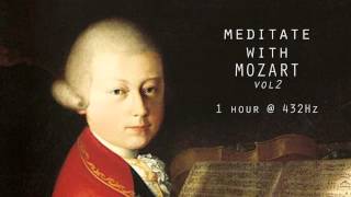 Meditate with Mozart  432Hz Classical Music  Vol 2 [upl. by Llenehs]