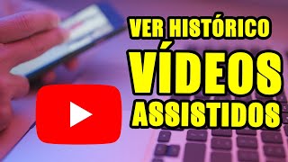 Como ver o Históricos de vídeos assistidos no Youtube [upl. by Haduj393]