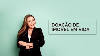 DOAÇÃO DE IMÓVEL EM VIDA [upl. by Scevo]