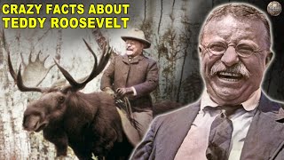 Hardcore Facts About Teddy Roosevelt [upl. by Biegel377]