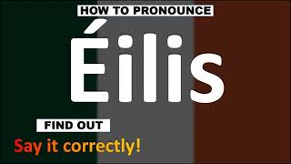 How to Pronounce Éilis  Irish Names pronunciation Guide [upl. by Jillana]