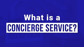 What is a Concierge Service [upl. by Akcirederf898]