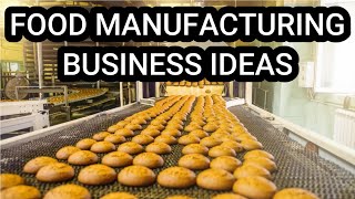 10 Profitable Food Manufacturing Business Ideas [upl. by Titos]