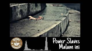 Power Slaves  Malam Ini [upl. by Dnesnwot]