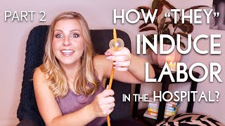 How quotTheyquot Induce Labor in the Hospital What to Expect from Your Induction  Part 2  Sarah Lavonne [upl. by Eenttirb]