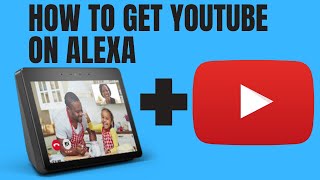 How To Get Youtube On Alexa [upl. by Perpetua999]