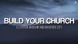 Build Your Church  Elevation Worship amp Maverick City Lyrics Video [upl. by Charlean660]