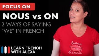 2 Ways of Saying quotWEquot in French NOUS vs ON [upl. by Latsryk]