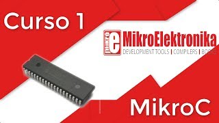 Tutorial MikroC PRO for pic  Curso 1 [upl. by Anay]