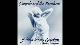 Hong Kong Garden Remix  SIOUXSIE amp THE BANSHEES  1978 [upl. by Meg]