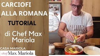 CARCIOFI ALLA ROMANA  TUTORIAL  la video ricetta di Chef Max Mariola [upl. by Tila]