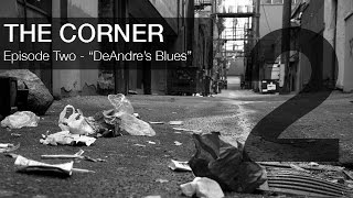 The Corner  Episode 2  quotDeAndres Bluesquot [upl. by Anuait]