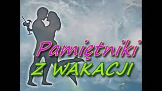 Pamiętniki z wakacji intro 1h [upl. by Ased]