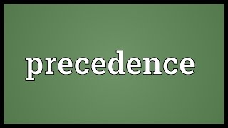 Precedence Meaning [upl. by Bringhurst]