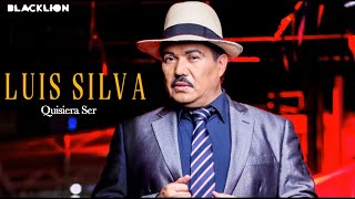 Luis Silva  Quisiera Ser Audio Oficial [upl. by Naimed646]