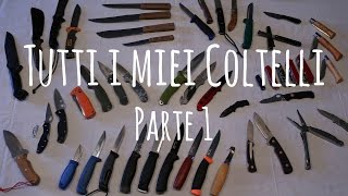 La mia Intera Collezione di COLTELLI  Parte 1 [upl. by Nolyat68]