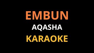 Embun Aqasha  Tanpa Vokal  Karaoke  Original Clip [upl. by Hildagarde873]