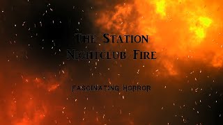 The Station Nightclub Fire  A Short Documentary  Fascinating Horror [upl. by Eppesuig518]