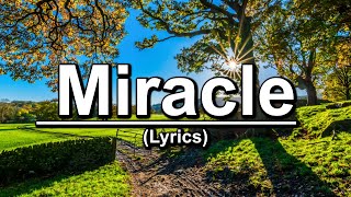 Miracle  Lyrics  There Is A Miracle When You Believe [upl. by Oninotna]