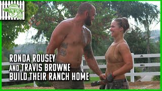 Ronda Rousey and Travis Browne Build Their Ranch Home  Browsey Acres [upl. by Annairam]