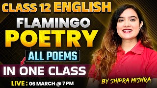 Class 12 English  Complete Flamingo Poetry Marathon  All Poems In One Class by Shipra Mishra [upl. by Leoni]