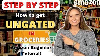 How To Get Ungated in Grocery Category on Amazon STEPBYSTEP TUTORIAL FOR AMAZON BEGINNERS [upl. by Stricklan602]