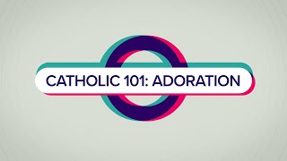 Catholic 101 Adoration [upl. by Hibbs]