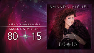 Amanda Miguel  Así No Te Amará Jamás  8015 [upl. by Terle699]