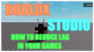 ROBLOX Studio  How to reduce lag in your games READ DESCRIPTION [upl. by Annat]