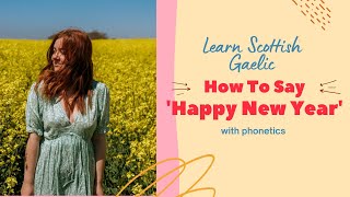 How To Say Happy New Year In Scottish Gaelic With Phonetics  Learn Scottish Gaelic [upl. by Avron]