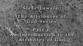 Part 1  Introduction to the Attributes of God [upl. by Tihw815]