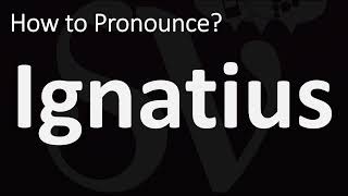 How to Pronounce Ignatius CORRECTLY [upl. by Aneelehs]