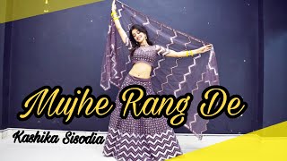 Mujhe Rang De Kashika Sisodia Choreography [upl. by Chrisse819]