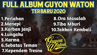 Full Album Guyon Waton Terbaru 2020  Lagu Terbaru Perlahan [upl. by Concepcion]