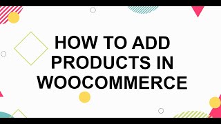 How to Add Products in WooCommerce Website [upl. by Placida]