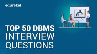 Top 50 DBMS Interview Questions and Answers  DBMS Interview Preparation  Edureka [upl. by Tommi]