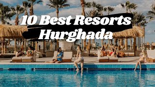 Hurghada 🇪🇬  Top 10 Best Resorts in Hurghada Egypt [upl. by Yecnuahc]