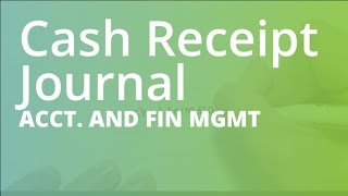 Cash Receipt Journal  Accounting and Financial Management ACCT101 [upl. by Kooima915]