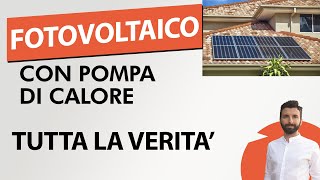 Fotovoltaico e Pompa di calore tutta la verità [upl. by Wane]