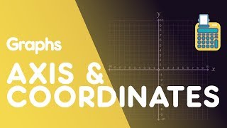 Axis amp Coordinates  Graphs  Maths  FuseSchool [upl. by Hadwin227]