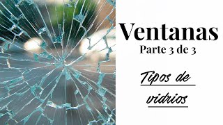 Tipos de VIDRIOS para ventanas  low e laminados templados [upl. by Anitrak]