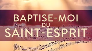 Baptisemoi du SaintEsprit  Chanson  Centre dAccueil Universel [upl. by Seigler149]