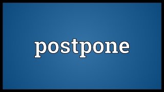 Postpone Meaning [upl. by Bowes]