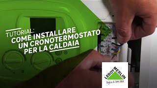 Installare un cronotermostato per la caldaia  Termostato Leroy Merlin [upl. by Miculek876]