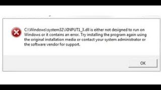 Fix Error XINPUT13dll Is Either Not Designed To Run On Windows Or It Contains An Error 0xc000012f [upl. by Toogood191]